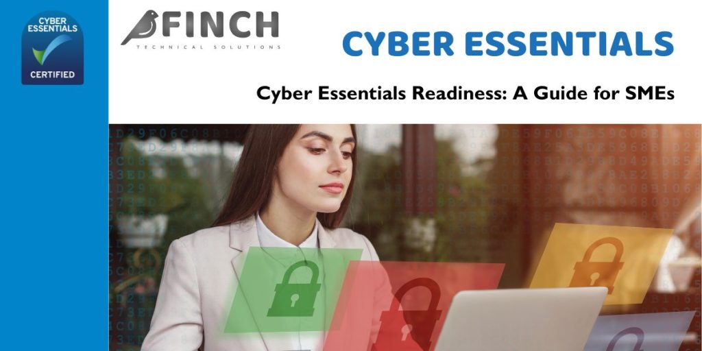 Cyber Essentials Readiness: A Guide for SMEs | Finch Technical Solutions