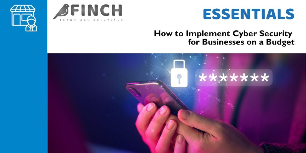 How to Implement Cyber Security for Businesses on a Budget | Finch ...